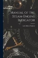 Manual of the Steam-Engine Indicator - Cecil Hobart Peabody - cover