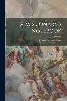 A Missionary's Notebook - Richard W Alexander - cover