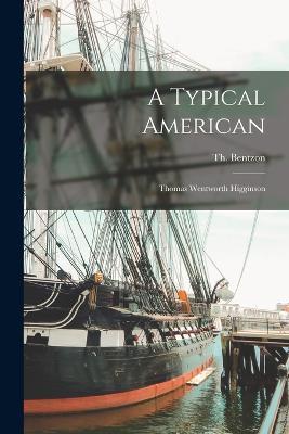A Typical American: Thomas Wentworth Higginson - Th Bentzon - cover