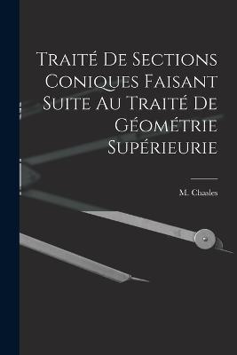 Traité de Sections Coniques Faisant Suite au Traité de Géométrie Supérieurie - M Chasles - cover