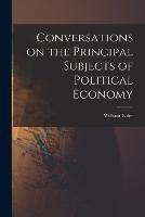 Conversations on the Principal Subjects of Political Economy - William Elder - cover