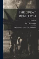 The Great Rebellion: A History of the Civil War in the United States; Volume II