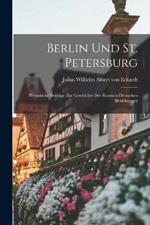 Berlin und St. Petersburg: Preussische Beitrage zur Geschichte der Russisch-deutschen Beziehungen