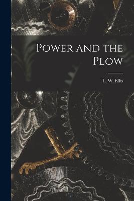Power and the Plow - Ellis L W (Lynn Webster) - cover