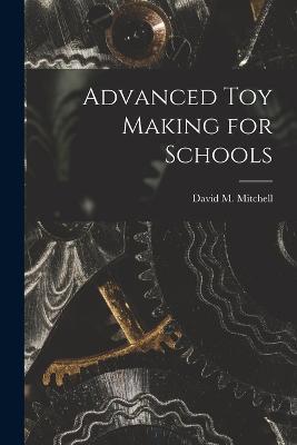 Advanced Toy Making for Schools - David M Mitchell - cover