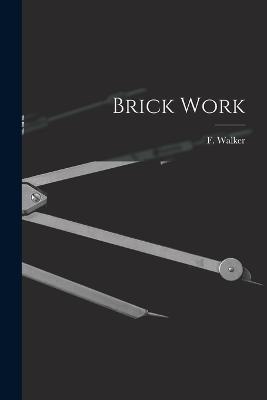 Brick Work - F Walker - cover