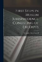 First Steps in Muslim Jurisprudence Consisting of Excerpts - Alexander David Russell - cover