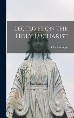 Lectures on the Holy Eucharist - Coupe Charles - cover