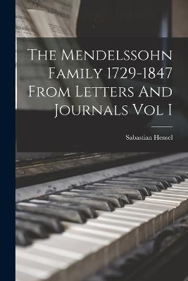 The Mendelssohn Family 1729-1847 From Letters And Journals Vol I - Sabastian Hensel - cover
