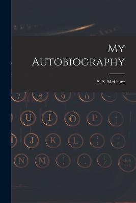 My Autobiography - McClure S S (Samuel Sidney) - cover