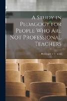 A Study in Pedagogy for People who are not Professional Teachers - Bishop John Vincent - cover