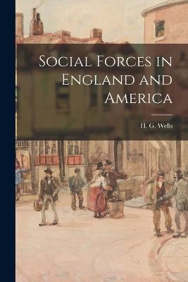 Social Forces in England and America - H G Wells - cover