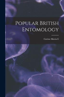 Popular British Entomology - Maria E Catlow - cover