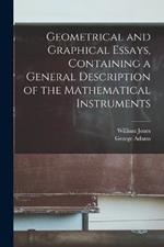 Geometrical and Graphical Essays, Containing a General Description of the Mathematical Instruments