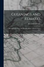 Gleanings and Remarks: Collected During Many Months of Residence at Buenos Ayres, And