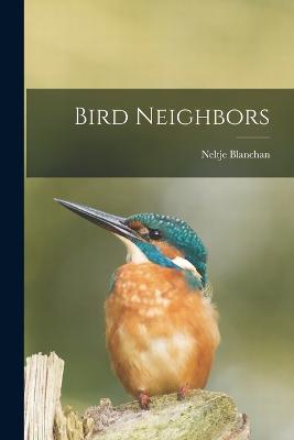 Bird Neighbors - Neltje Blanchan - cover