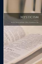 Mysticism: Its True Nature and Value: With a Translation of The