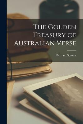 The Golden Treasury of Australian Verse - Bertram Stevens - cover