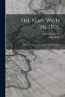 The Man With the Hoe: A Picture of American Farm Life as it is To-day
