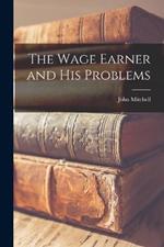 The Wage Earner and His Problems
