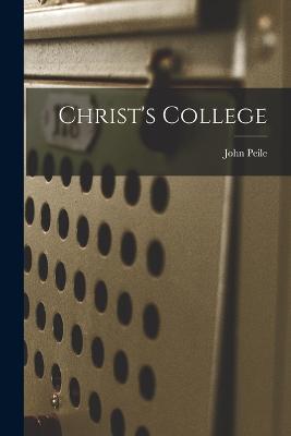 Christ's College - John Peile - cover