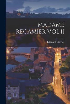 Madame Recamier Vol.II - Edouard Herriot - cover