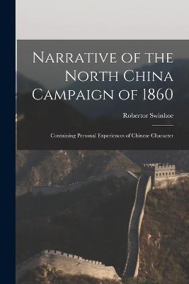 Narrative of the North China Campaign of 1860; Containing Personal Experiences of Chinese Character - Robertor Swinhoe - cover