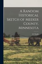 A Random Historical Sketch of Meeker County, Minnesota