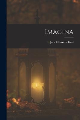 Imagina - Julia Ellsworth Ford - cover
