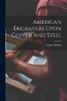 American Engravers Upon Copper and Steel - Mantle Fielding - cover