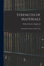 Strength of Materials: A Manual for Students of Engineering