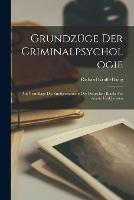 Grundzuge Der Criminalpsychologie: Auf Grundlage Des Strafgesetzbuchs Des Deutschen Reichs Fur Aerzte Und Juristen