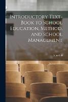 Introductory Text-Book to School Education, Method, and School Management - John Gill - cover
