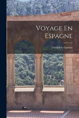 Voyage En Espagne - Theophile Gautier - cover