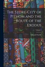The Store-City of Pithom and the Route of the Exodus; Volume 2