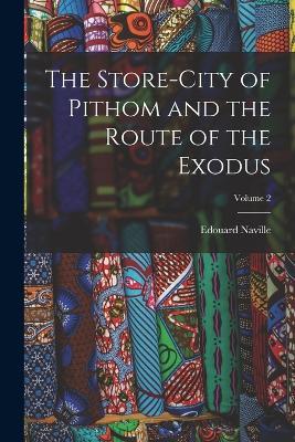 The Store-City of Pithom and the Route of the Exodus; Volume 2 - Edouard Naville - cover