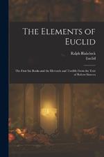 The Elements of Euclid: The First Six Books and the Eleventh and Twelfth From the Text of Robert Simson