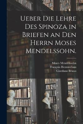 Ueber die Lehre des Spinoza in Briefen an den herrn Moses Mendelssohn. - Giordano Bruno,Friedrich Heinrich Jacobi,Moses Mendelssohn - cover
