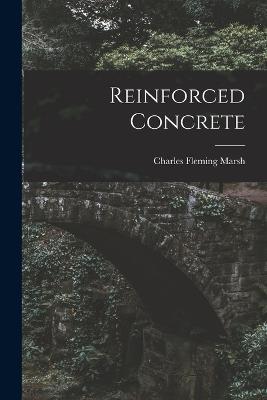 Reinforced Concrete - Charles Fleming Marsh - cover