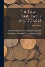 The Law of Equitable Mortgages: Treating of the Liens of Vendors and Purchasers, of the Rights and Remedies of Equitable Mortgagees by Deposit of Deeds and Other Securities, and Particularly With Reference to the Claims of Judgment Creditors, the Effect O