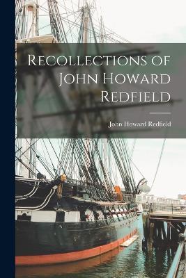 Recollections of John Howard Redfield - John Howard Redfield - cover