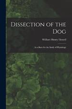 Dissection of the Dog: As a Basis for the Study of Physiology