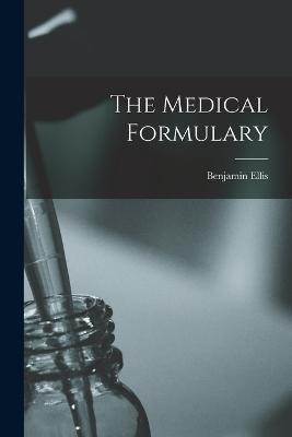 The Medical Formulary - Benjamin Ellis - cover