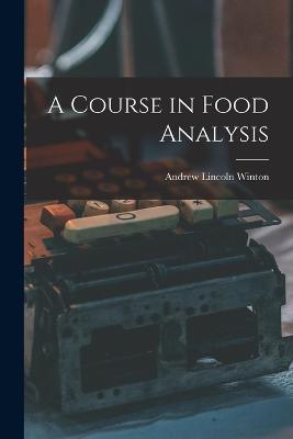 A Course in Food Analysis - Andrew Lincoln Winton - cover