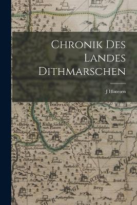 Chronik Des Landes Dithmarschen - J Hanssen - cover