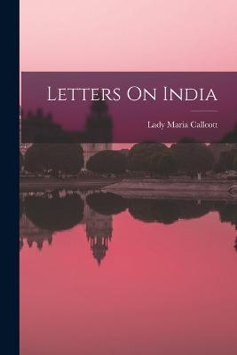 Letters On India - Lady Maria Callcott - cover