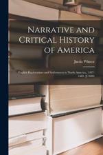 Narrative and Critical History of America: English Explorations and Settlements in North America, 1497-1689. [C1884