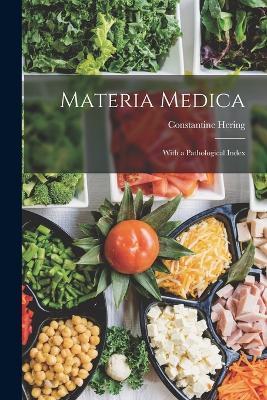 Materia Medica: With a Pathological Index - Constantine Hering - cover