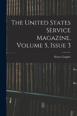 The United States Service Magazine, Volume 5, issue 3 - Henry Coppee - cover