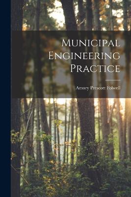 Municipal Engineering Practice - Amory Prescott Folwell - cover